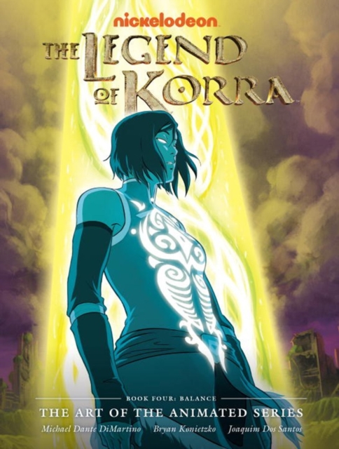 The Legend Of Korra : The Art of the Animated Series - Book Four: Balance, Hardback Book