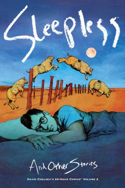 Sleepless And Other Stories : David Chelsea's 24-Hour Comics Volume 2, Hardback Book