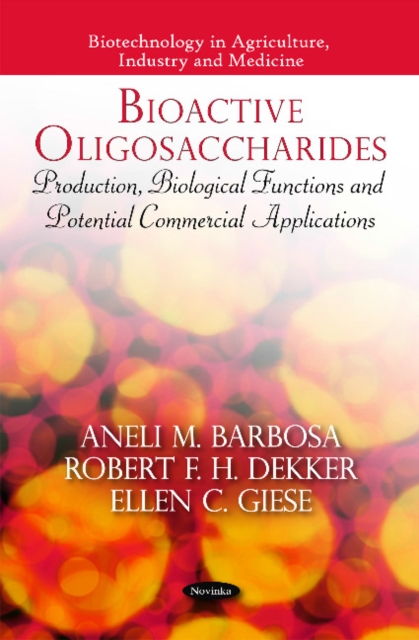 Bioactive Oligosaccharides : Production, Biological Functions & Potential Commercial Applications, Paperback / softback Book