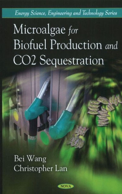 Microalgae for Biofuel Production & CO2 Sequestration, Hardback Book