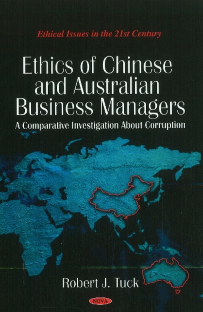 Ethics of Chinese & Australian Business Managers : A Comparative Investigation About Corruption, Hardback Book