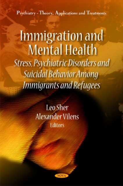 Immigration & Mental Health : Stress, Psychiatric Disorders & Suicidal Behavior Among Immigrants & Refugees, Hardback Book