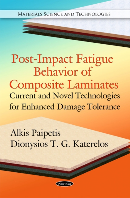 Post-Impact Fatigue Behavior of Composite Laminates : Current & Novel Technologies for Enhanced Damage Tolernace, Paperback / softback Book