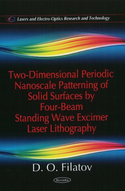 Two-Dimensional Periodic Nanoscale Patterning of Solid Surfaces by Four-Beam Standing Wave Excimer Laser Lithography, Paperback / softback Book