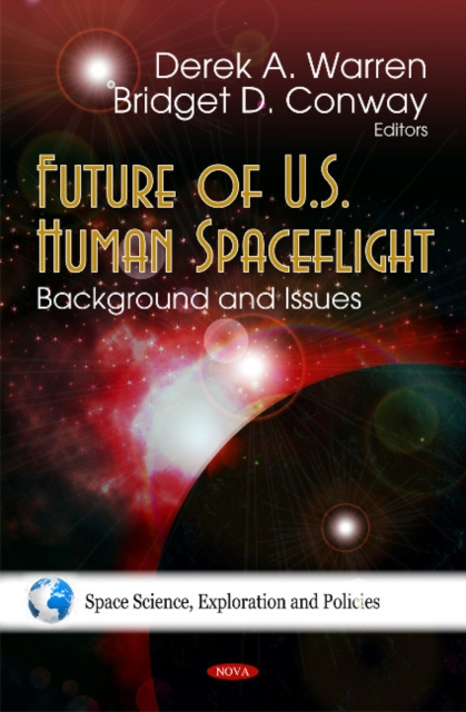Future of U.S. Human Spaceflight : Background & Issues, Hardback Book