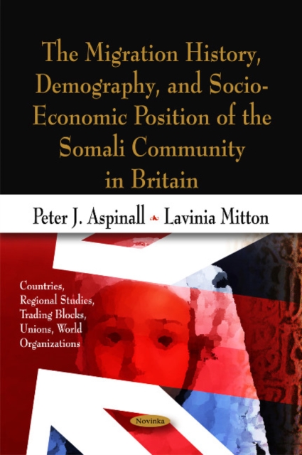 Migration History, Demography, & Socio-Economic Position of the Somali Community in Britain, Paperback / softback Book