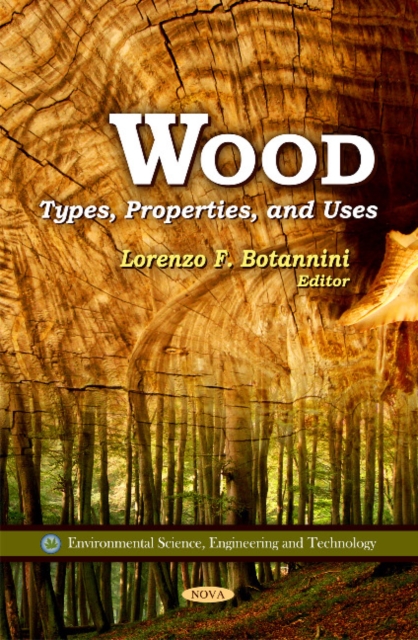 Wood : Types, Properties & Uses, Hardback Book