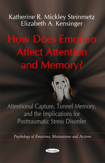 How Does Emotion Affect Attention & Memory? : Attentional Capture, Tunnel Memory, & the Implications for Posttraumatic Stress Disorder, Paperback / softback Book