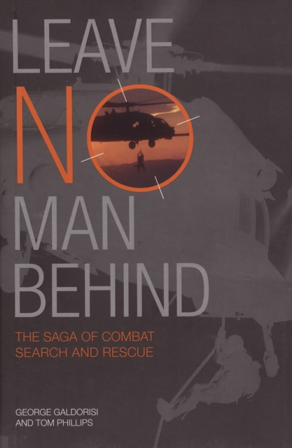 Leave No Man Behind : The Saga of Combat Search and Rescue, EPUB eBook