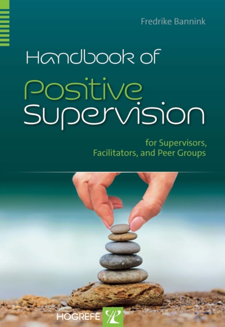 Handbook of Positive Supervision for Supervisors, Facilitators, and Peer Groups, PDF eBook