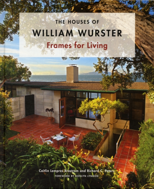 The Houses of William Wurster : Frames for Living, Hardback Book
