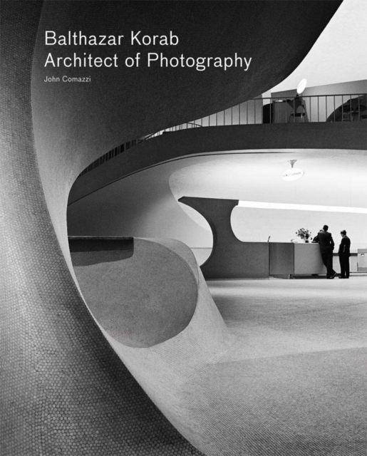 Balthazar Korab : Architect of Photography, Paperback / softback Book