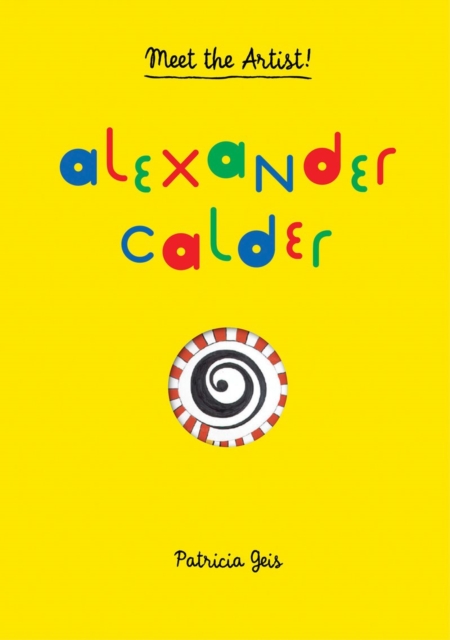 Meet the Artist Alexander Calder, Hardback Book