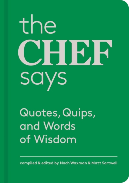 The Chef Says : Quotes, Quips and Words of Wisdom, Hardback Book