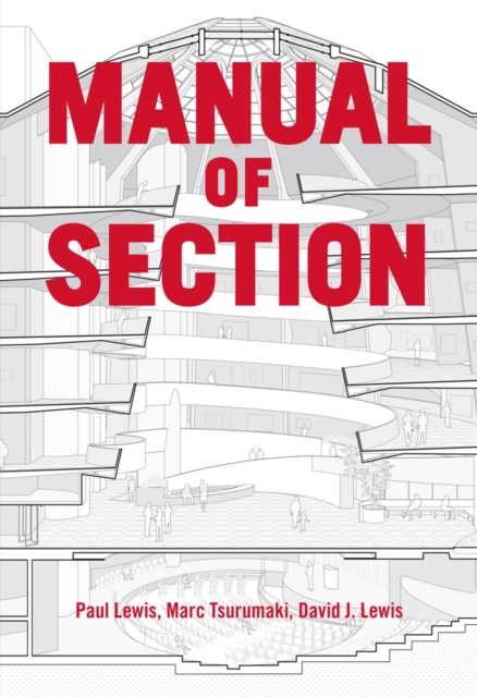 Manual of Section : Paul Lewis, Marc Tsurumaki, and David J. Lewis, Paperback / softback Book