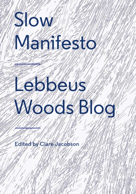 Slow Manifesto: Lebbeus Woods Blog : Lebbeus Woods Blog, Paperback / softback Book