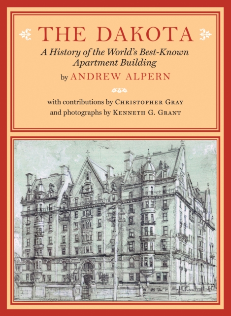 The Dakota : A History of the World's Best-Known Apartment Building, Hardback Book
