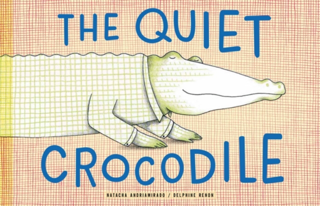 Quiet Crocodile, Hardback Book