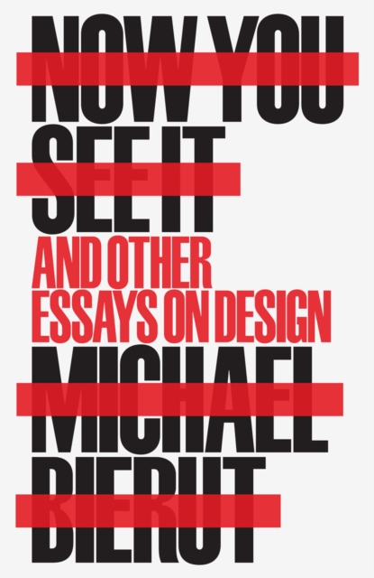 Now You See It and Other Essays on Design, Hardback Book