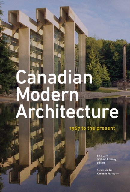 Canadian Modern Architecture : A Fifty Year Retrospective, from 1967 to the Present, Hardback Book