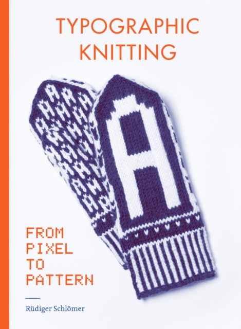 Typographic Knitting : From Pixel to Pattern, Hardback Book