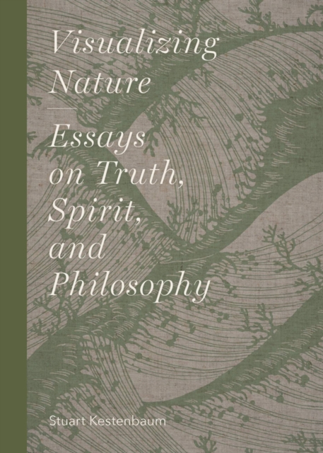 Visualizing Nature : Essays on Truth, Spirit, and Philosophy, Hardback Book