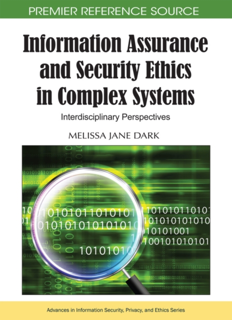 Information Assurance and Security Ethics in Complex Systems: Interdisciplinary Perspectives, PDF eBook