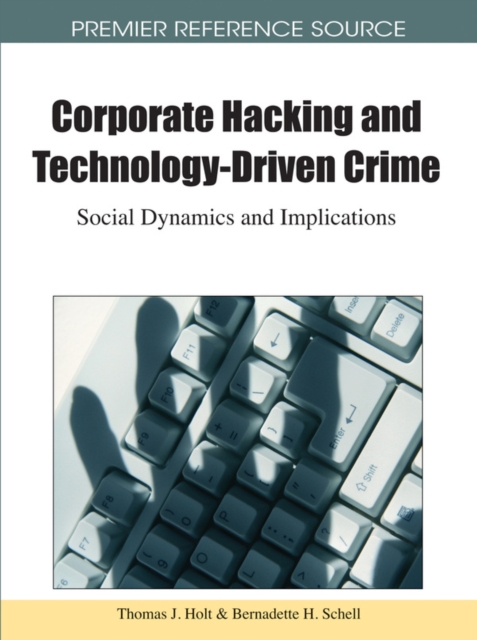 Corporate Hacking and Technology-Driven Crime: Social Dynamics and Implications, PDF eBook