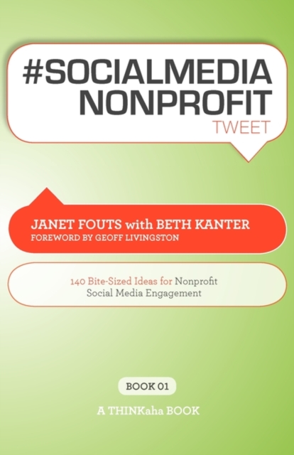 # Socialmedia Nonprofit Tweet Book01 : 140 Bite-Sized Ideas for Nonprofit Social Media Engagement, Paperback / softback Book
