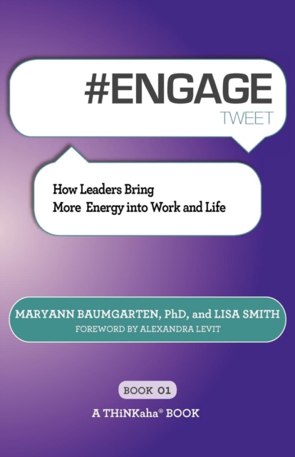 # ENGAGE tweet Book01 : How Leaders Bring More Energy into Work and Life, Paperback / softback Book