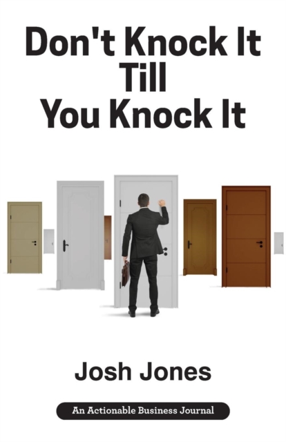 Don't Knock It Till You Knock It : Live the Life You Want with Door-To-Door (D2d) Sales, Paperback / softback Book