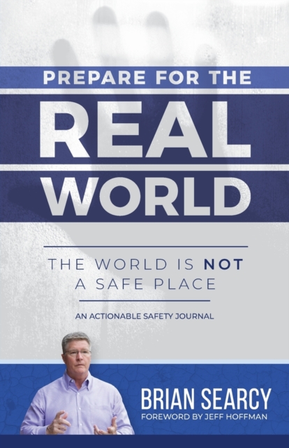Prepare for The Real World : The World Is Not a Safe Place, Paperback / softback Book