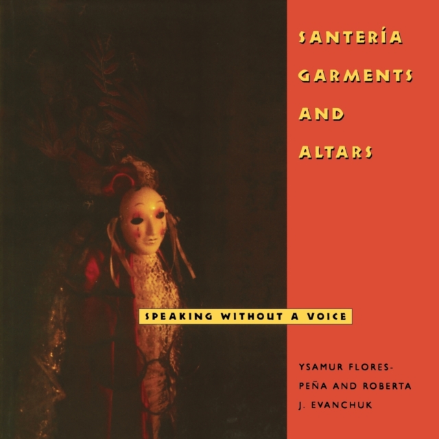Santeria Garments and Altars : Speaking Without a Voice, Paperback / softback Book