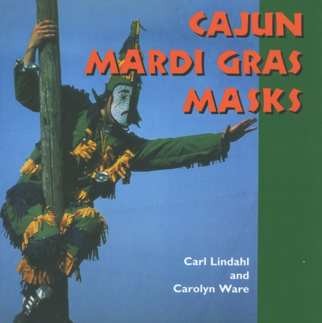 Cajun Mardi Gras Masks, Paperback / softback Book