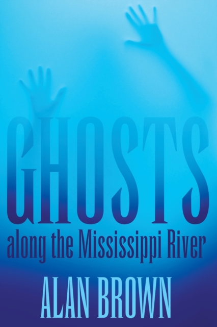 Ghosts along the Mississippi River, Paperback / softback Book
