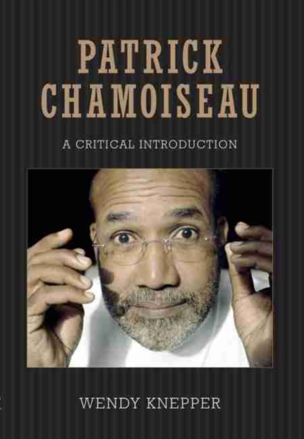 Patrick Chamoiseau : A Critical Introduction, Hardback Book