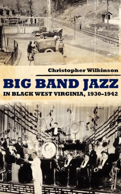 Big Band Jazz in Black West Virginia, 1930-1942, Hardback Book