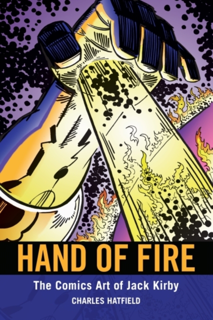 Hand of Fire : The Comics Art of Jack Kirby, Paperback / softback Book