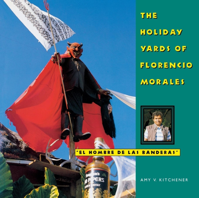 The Holiday Yards of Florencio Morales, Paperback / softback Book