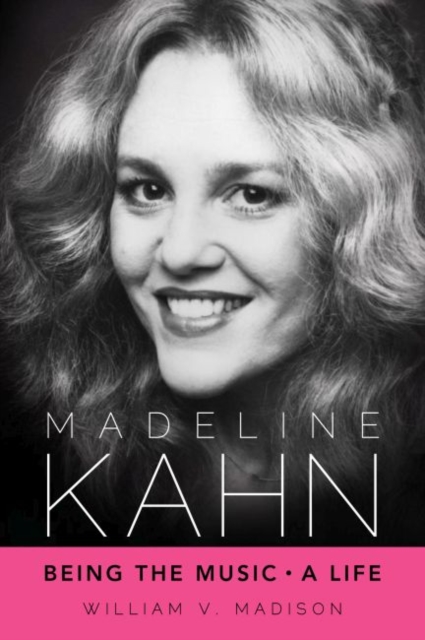 Madeline Kahn : Being the Music, A Life, Hardback Book