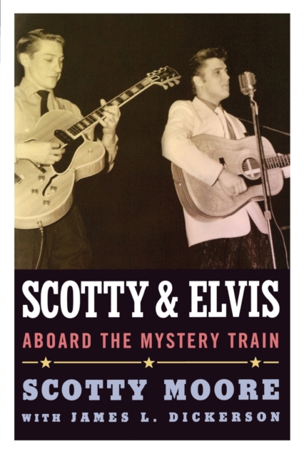 Scotty and Elvis : Aboard the Mystery Train, Paperback / softback Book