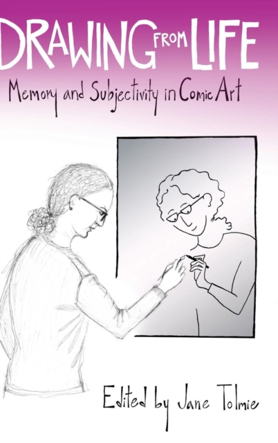 Drawing from Life : Memory and Subjectivity in Comic Art, Hardback Book