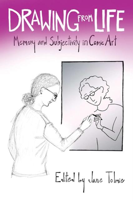 Drawing from Life : Memory and Subjectivity in Comic Art, PDF eBook