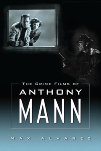 The Crime Films of Anthony Mann, PDF eBook