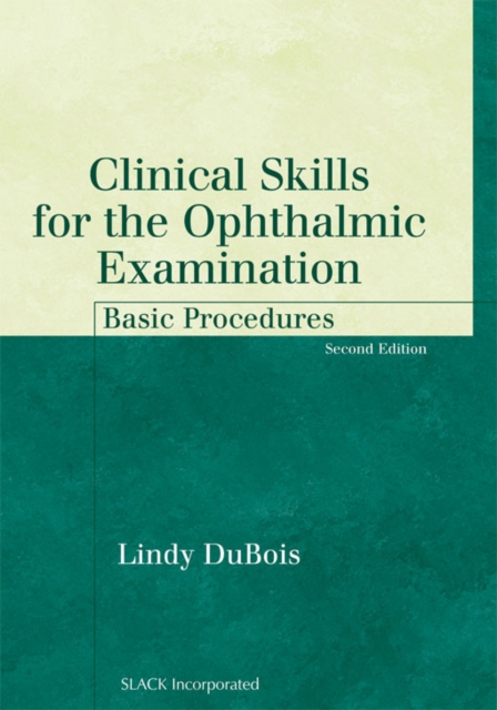 Clinical Skills for the Ophthalmic Examination : Basic Procedures, Second Edition, EPUB eBook