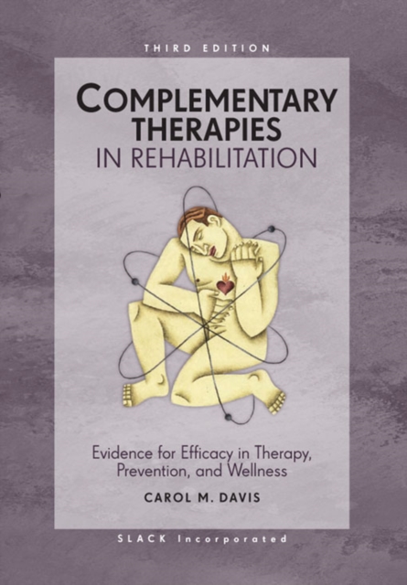 Complementary Therapies in Rehabilitation : Evidence for Efficacy in Therapy, Prevention, and Wellness, Third Edition, PDF eBook