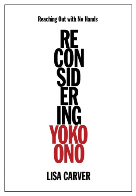 Reaching out with No Hands : Reconsidering Yoko Ono, Hardback Book