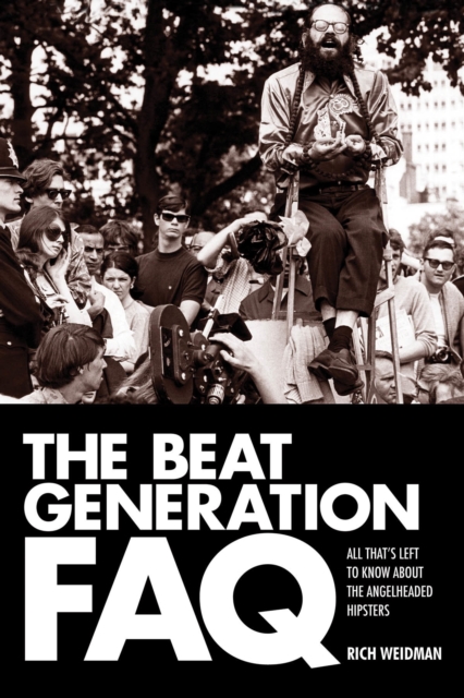 The Beat Generation FAQ : All That's Left to Know About the Angelheaded Hipsters, Paperback / softback Book