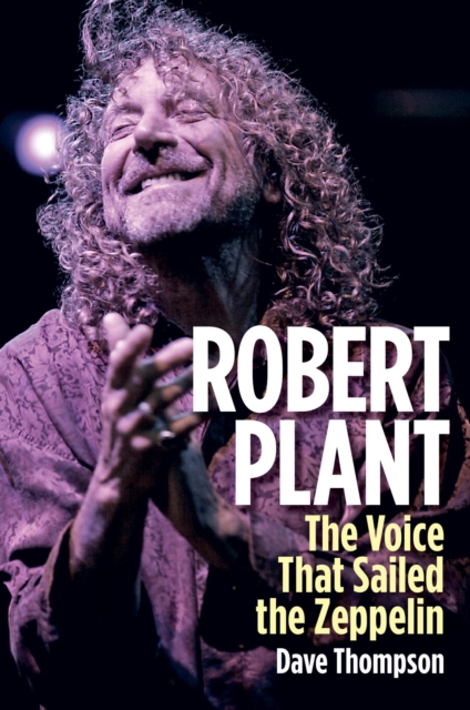 Robert Plant : The Voice That Sailed the Zeppelin, EPUB eBook