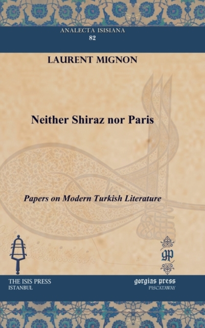 Neither Shiraz nor Paris : Papers on Modern Turkish Literature, Hardback Book